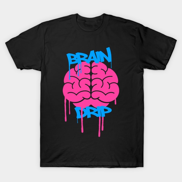 Brain Drip T-Shirt by Brain Drip Inc